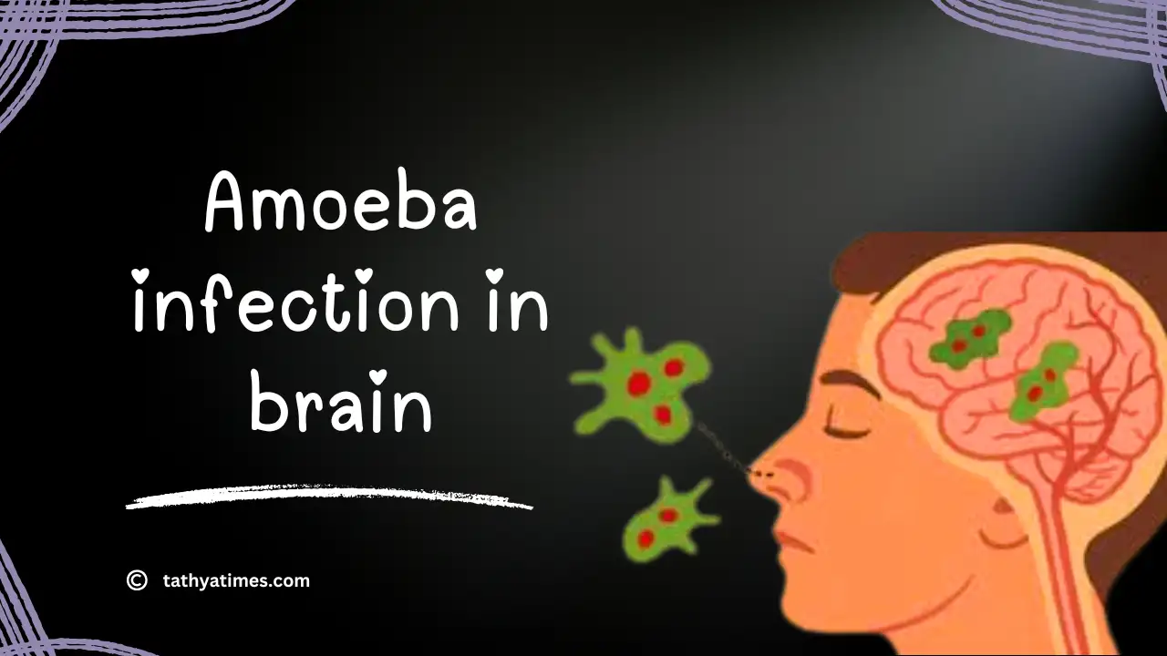 Mastishk me Amoeba Infection: Brain-Eating Amoeba ke Jaanleva Lakshan aur Bachav ki Puri Jankari